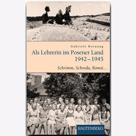 Hornung Als Lehrerin im Posener Land 1942-1945 Schrimm, Schroda, Bomst...
