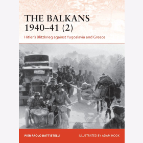The Balkans 1940-41 Teil 2 Hitler&acute;s Blitzkrieg against Yugoslavia and Greece Osprey Campaign 365