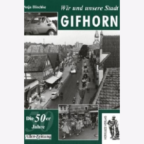 Blischke Wir und unsere Stadt Gifhorn - Die 50er Jahre