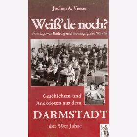 Veeser Wei&szlig;&acute;de noch? Geschichten und Anekdoten aus dem Darmstadt der 50er Jahre