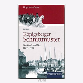Kutz-Bauer K&ouml;nigsberger Schnittmuster Von Gl&uuml;ck und Not 1807-1923
