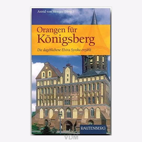 Menges Orangen f&uuml;r K&ouml;nigsberg Die dagebliebene Elvira Syroka erz&auml;hlt