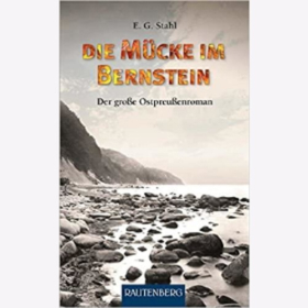 Stahl Die M&uuml;cke im Bernstein Der gro&szlig;e Ostpreu&szlig;enroman