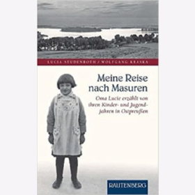 Studenroth/Kraska Meine Reise nach Masuren Oma Lucie erz&auml;hlt von ihren Kinder- und Jugendjahren in Ostpreu&szlig;en