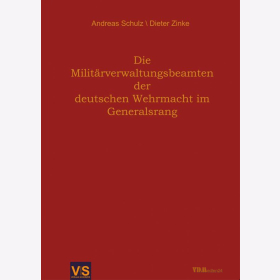 Schulz / Zinke: Die Milit&auml;rverwaltungsbeamten der deutschen Wehrmacht im Generalsrang R
