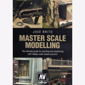 Brito Master Scale Modelling The ultimate guide for painting and weathering with Vallejo
