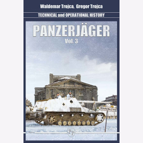 Trojca Panzerj&auml;ger Technical and Operational History Technik Einsatzgeschichte Vol.3