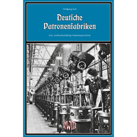 Seel: Deutsche Patronenfabriken Eine zweihundertj&auml;hrige Industriegeschichte