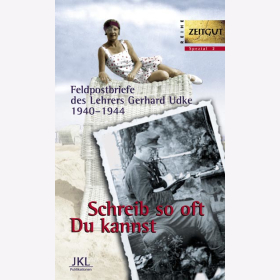 Udke Feldpostbriefe des Lehrers Gerhard Udke 1940-1944 Schreib so oft Du kannst