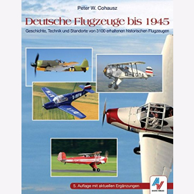 Cohausz Deutsche Flugzeuge bis 1945 Geschichte, Technik und Standorte von 3100 erhaltenen Flugzeugen
