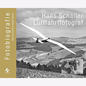Schmalfu&szlig; Steinle Hans Schaller Luftfahrtfotograf Fotobiografie
