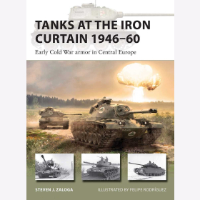 Zaloga Tanks at the Iron Curtain 1946-60 Early Cold War armor in Central Europe Osprey New Vanguard 301