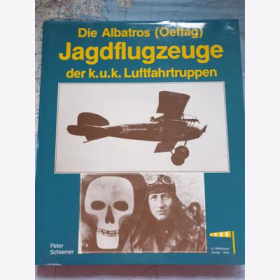 Albatros Jagdflugzeuge der k.u.k. Luftfahrtruppen &Ouml;sterreich