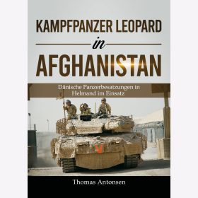 Antonsen Kampfpanzer Leopard in Afghanistan D&auml;nische Panzerbesatzungen Helmand Einsatz