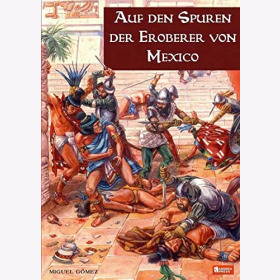 G&oacute;mez Auf den Spuren der Eroberer von Mexiko