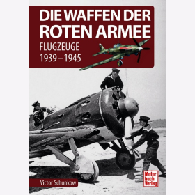 Schunkow Flugzeuge 1939-1945 Die Waffen der Roten Armee