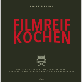 Dotterweich Filmreif kochen Von Game of Scones bis Jurassic Pork Leckere Schweinereien f&uuml;r Film- und Serienfans