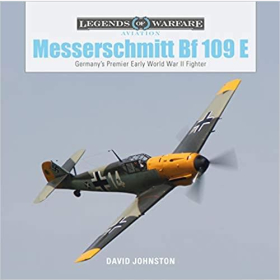 Johnston Legends of Warfare Aviation Messerschmitt Bf 109 E Germanys Premier Early World War 2 Fighter 2.WK Kampfflugzeug