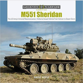 Doyle Legends of Warfare Ground M551 Sheridan The US Armys Armored Reconnaissance / Airborne Assault Vehicle from Vietnam to Desert Storm Vietnam