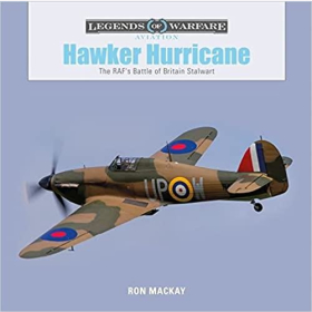 Mackay Legends of Warfare Aviations Hawker Hurricane The Rafs Battle of Britain Stalwart 2.WK Kampfflugzeug