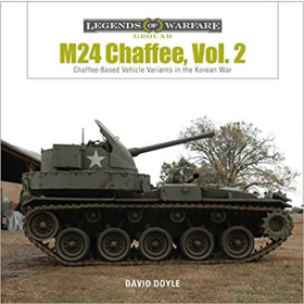 Doyle Legends of Warfare Ground M24 Chaffee. Vol. 2  Chaffee-Based Vehicle Variants in the Korean War Korea Krieg