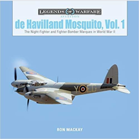 Mackay Legends of Warfare Aviation De Havilland Mosquito, Vol. 1 The Night-fighter and Fighter-Bomber Marques in World War II 2.WK Kampfflugzeug