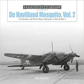 Mackay Legends of Warfare Aviation De Havilland Mosquito, Vol. 2 The Bomber and Photo-Recon Marques in World War II 2.WK