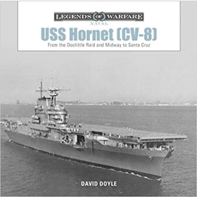 Doyle Legends of Warfare Naval USS Hornet (CV-8) From the Doolittle Raid and Midway to Santa Cruz Flugzeugtr&auml;ger