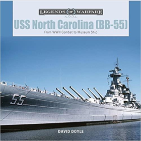 Doyle Legends of Warfare Naval USS North Carolina (BB-55). From WWII Combat to Museum Ship Kriegsschiff 2.WK
