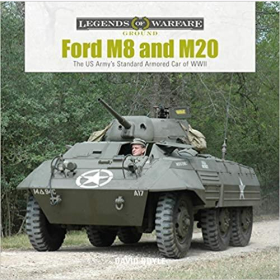 Doyle Legends of Warfare Ground Ford M8 and M20 The Us Armys Standard Armored Car of WWII2.WK Panzer