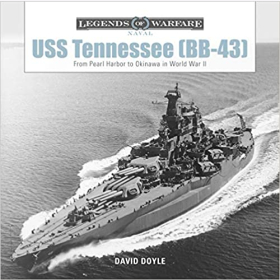 Doyle Legends of Warfare Naval USS Tennessee (BB43) From Pearl Harbor to Okinawa in World War II