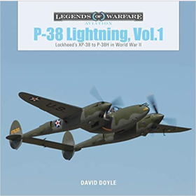 Doyle Legends of Warfare Aviation P-38 Lightning Vol. 1 Lockheeds XP-38 to P-38H in World War II 2. WK