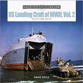 Doyle Legends of Warfare Naval US Landing Craft of World War II Vol. 2 The LCT, LSM, and LST 2.WK Truppentransporter