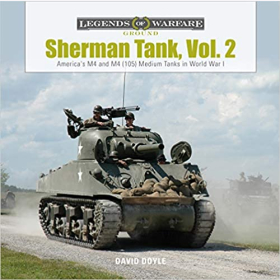 Doyle Legends of Warfare Ground Sherman Tank Vol. 2 Americas M4 and M4 (105) Medium Tanks in World War II Panzer 2.WK Kettenfahrzeug
