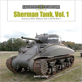 Doyle Legends of Warfare Ground Sherman Tank. Vol. 1 Americas M4A1 Medium Tank in World War II Panzer Kettenfahrzeug