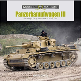 Doyle Legends of Warfare Panzerkampfwagen III Germanys Early World War II Main Tank 2.WK Panzer