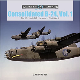 Doyle Legends of Warfare Aviation Consolidated B-24, Vol. 1 The XB-24 to B-24E Liberator in World War II 2.WK Bomber