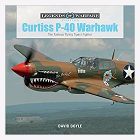 Doyle Legends of Warfare Aviation Curtiss P-40 Warhawk The Famous Flying Tigers Fighter 2.WK Kampfflugzeug