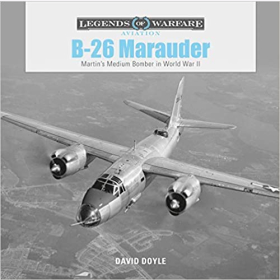 Doyle Legends of Warfare Aviation B-26 Marauder Martins Medium Bomber in World War II 2.WK Bomber