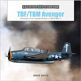 Doyle Legends of Warfare Aviation TBF/TBM Avenger Grummans First Torpedo Bomber in World War II 2.WK Kapfflugzeug