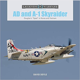 Doyle Legends of Warfare Aviation AD and A-1 Skyraider Douglass &quot;Spad&quot; in Korea and Vietnam 2.WK Kampfflugzeug