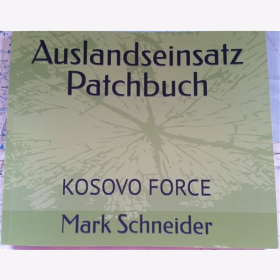 Schneider Auslandseinsatz Patchbuch Kosovo Force Aufn&auml;her Stoffabzeichen