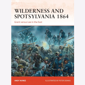 Wilderness and Spotsylvania 1864 Grant versus Lee in the East Osprey Campaign 267