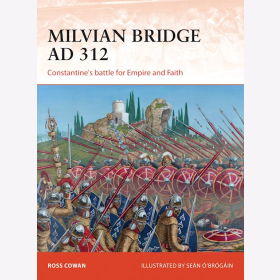  Milvian Bridge AD 312 Constantines battle for Empire and Faith Osprey Campaign 296
