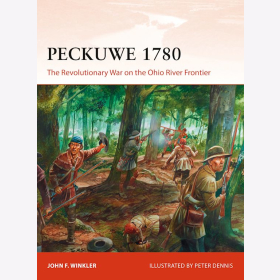 Peckuwe 1780 The Revolutionary War in the Ohio River Frontier Osprey Campaign 327
