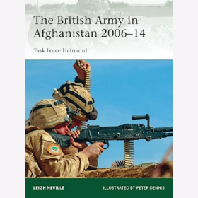 The British Army in Afghanistan 2006&ndash;14 Task Force Helmand Neville Osprey (Elite 205)