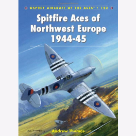 Thomas Spitfire Aces of Northwest Europe 1944-45 (ACE Nr. 122)