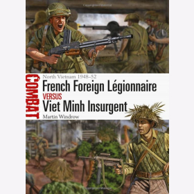 Windrow French Foreign L&eacute;gionnaire vs Viet Minh Insurgent North Vietnam 1948&ndash;52 (Combat 36)