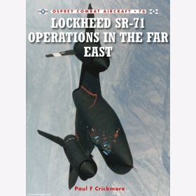 Crickmore Lockheed SR-71 Operations in the Far East (Combat Aircraft 76)