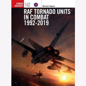 Napier RAF Tornado Units in Combat 1992-2019 Osprey Combat Aircraft 142